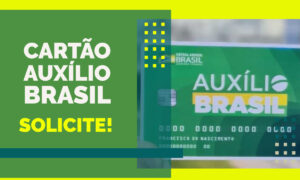 Cartão do Auxilio Brasil – Solicite!