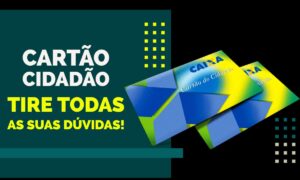 Aprenda a solicitar o Cartão Cidadão