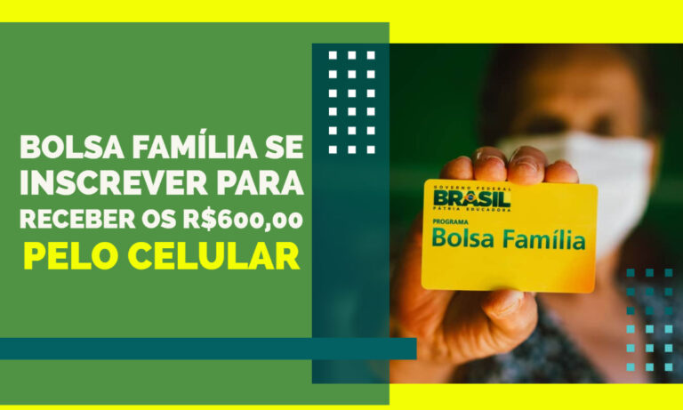 Bolsa Familia como se inscrever para receber os R$600,00 pelo celular